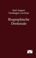 Biographische Denkmale di Karl August Varnhagen Von Ense edito da TP Verone Publishing