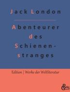 Abenteurer des Schienenstranges di Jack London edito da Gröls Verlag