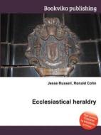 Ecclesiastical Heraldry di Jesse Russell, Ronald Cohn edito da Book On Demand Ltd.
