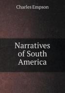 Narratives Of South America di Charles Empson edito da Book On Demand Ltd.