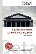 South Lanarkshire Council Election, 2003 edito da Betascript Publishing