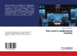 Kak doit' cifrovuju korovu di Dmitrij Nikolaevskij edito da LAP Lambert Academic Publishing