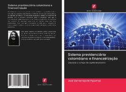 Sistema previdenciário colombiano e financeirização di José Daniel Saade Figueroa edito da Edições Nosso Conhecimento