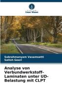 Analyse von Verbundwerkstoff-Laminaten unter UD-Belastung mit CLPT di Subrahmanyam Vasamsetti edito da Verlag Unser Wissen