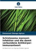 Schistosoma mansoni-Infektion und die damit verbundene Antikörper-Immunantwort di Emmanuel Odongo-Aginya edito da Verlag Unser Wissen
