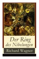 Der Ring Des Nibelungen di Richard Wagner edito da E-artnow