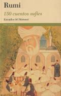 150 cuentos sufíes : extraídos del Mathnawi di Maulana Jal?l al-D?n R?m?, Rumi edito da Ediciones Paidós Ibérica