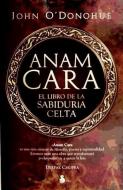 Anam Cara: El Libro de la Sabiduria Celta = Anam Cara di John O'Donohue edito da EDIT SIRIO