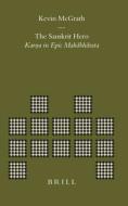 The Sanskrit Hero: Karna in Epic Mahābhārata di Kevin Mcgrath edito da BRILL ACADEMIC PUB