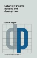 Urban Low-Income Housing and Development: A Case Study in Peninsular Malaysia di E. a. Wegelin edito da SPRINGER NATURE