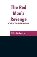 The Red Man's Revenge di R. M. Ballantyne edito da Alpha Editions