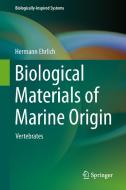 Biological Materials of Marine Origin di Hermann Ehrlich edito da Springer Netherlands