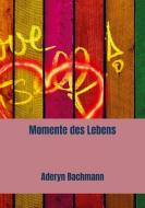 Momente des Lebens di Aderyn Bachmann edito da Meinbestseller.de