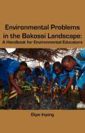 Environmental Problems In The Bakossi Landscape di Ekpe Inyang edito da Langaa Rpcid