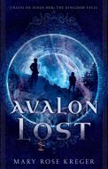 Avalon Lost di Mary Rose Kreger edito da Inherence LLC