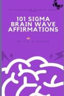 101 Sigma Brain Wave Affirmations di Fairley Jo Fairley edito da Independently Published