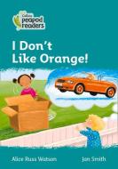 Level 3 - I Don't Like Orange! di Alice Russ Watson edito da Harpercollins Publishers