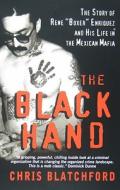 The Black Hand: The Story of Rene "boxer" Enriquez and His Life in the Mexican Mafia di Chris Blatchford edito da HARPER TORCH