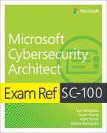 Exam Ref SC-100 Microsoft Cybersecurity Architect di Yuri Diogenes, Sarah Young, Mark Simos, Gladys Rodriguez edito da Pearson Education (US)