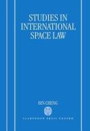 Studies In International Space Law di Bin Cheng edito da Oxford University Press