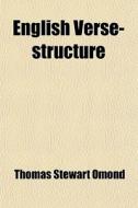 English Verse-structure; (a Prefatory Study) di Thomas Stewart Omond edito da General Books Llc