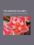 The Hindoos (volume 1) di Charles Knight, Society For the Diffusion Knowledge edito da General Books Llc