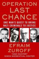 One Man's Quest To Bring Nazi Criminals To Justice di Efraim Zuroff edito da Palgrave Macmillan