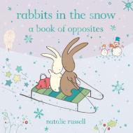 Rabbits in the Snow: A Book of Opposites di Natalie Russell edito da Macmillan