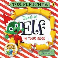 There's An Elf In Your Book di Tom Fletcher edito da Penguin Random House Children's UK