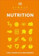 Simply Nutrition di DK edito da Dorling Kindersley Ltd