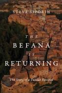 The Befana Is Returning: The Story of a Tuscan Festival di Steve Siporin edito da UNIV OF WISCONSIN PR