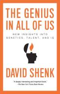 The Genius in All of Us: New Insights Into Genetics, Talent, and IQ di David Shenk edito da ANCHOR