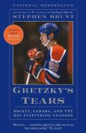 Gretzky's Tears: Hockey, Canada, and the Day Everything Changed di Stephen Brunt edito da VINTAGE CANADA