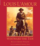 Westward the Tide di Louis L'Amour edito da Random House Audio Publishing Group
