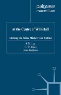 At the Centre of Whitehall di J. Lee, G. Jones, J. Burnham edito da SPRINGER NATURE