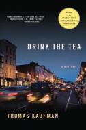 Drink the Tea di Thomas Kaufman edito da Minotaur Books