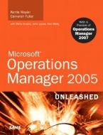 Microsoft Operations Manager 2005 Unleashed di Kerrie Meyler, Cameron Fuller, Chris Amaris, John Joyner, Alec Minty edito da Pearson Education Limited