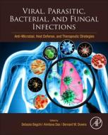 Viral, Parasitic, Bacterial, and Fungal Infections: Anti-Microbial, Host Defense, and Therapeutic Strategies edito da ACADEMIC PR INC