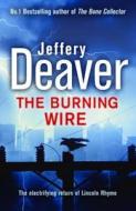 The Burning Wire di Jeffery Deaver edito da Hodder & Stoughton General Division