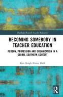 Becoming Somebody In Teacher Education di Kari Kragh Blume Dahl edito da Taylor & Francis Ltd