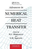 Advances In Numerical Heat Transfer, Volume 2 di W. Minkowycz edito da Taylor & Francis Ltd