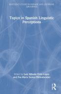 Topics In Spanish Linguistic Perceptions edito da Taylor & Francis Ltd