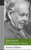 John Bowlby And Attachment Theory di Jeremy Holmes edito da Taylor & Francis Ltd