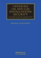 Offshore Oil and Gas Installations Security di Mikhail Kashubsky edito da Informa Law from Routledge