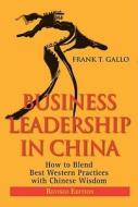 BUSINESS LEADERSHIP IN CHINA R di Gallo edito da John Wiley & Sons