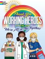 Thank You Working Heroes Coloring Book: We're All In This Together! di Jo Taylor edito da Dover Publications Inc.