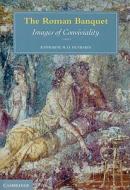 The Roman Banquet di Katherine M.D. Dunbabin edito da Cambridge University Press