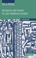 Deviance and Power in Late Medieval London di Frank Rexroth edito da Cambridge University Press