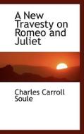 A New Travesty On Romeo And Juliet di Charles Carroll Soule edito da Bibliolife