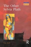 The Other Sylvia Plath di Tracy Brain edito da Taylor & Francis Ltd